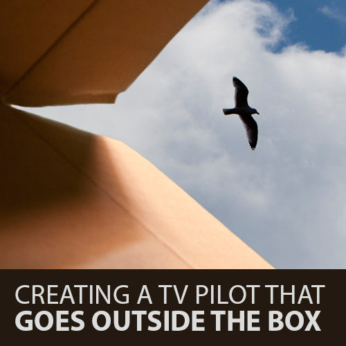 Creating a TV Pilot That Goes Outside the Box