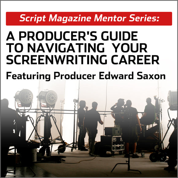 Mentor Series: A Producer's Guide to Navigating Your Screenwriting Career