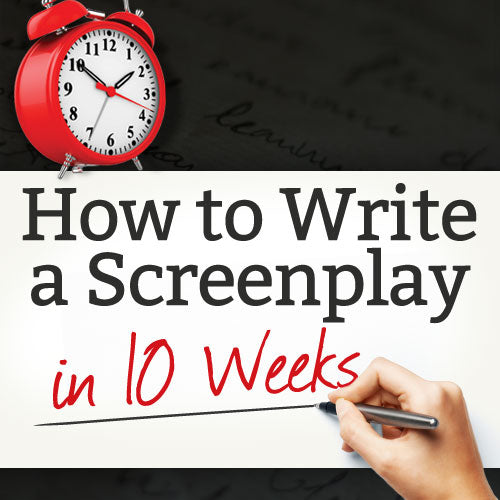 How to Write a Screenplay in 10 Weeks