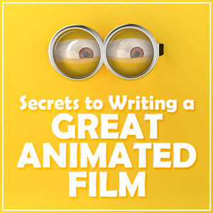 Secrets to Writing a Great Animated Film