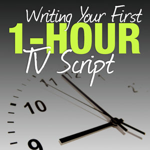 Writing Your First 1-Hour TV Script