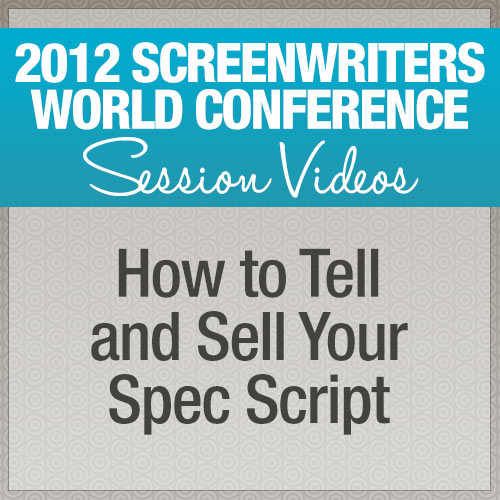 How to Tell and Sell Your Spec Script