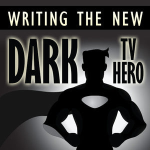 Writing the New Dark TV Hero