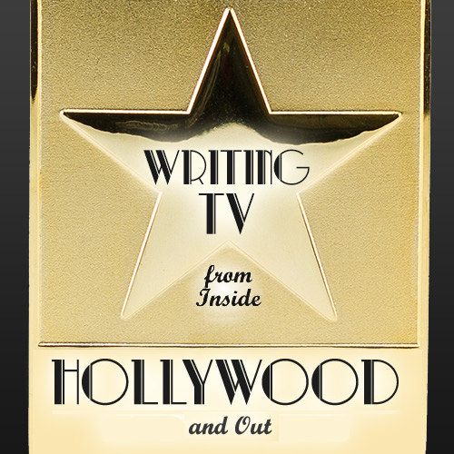 Writing TV from Inside Hollywood and Out