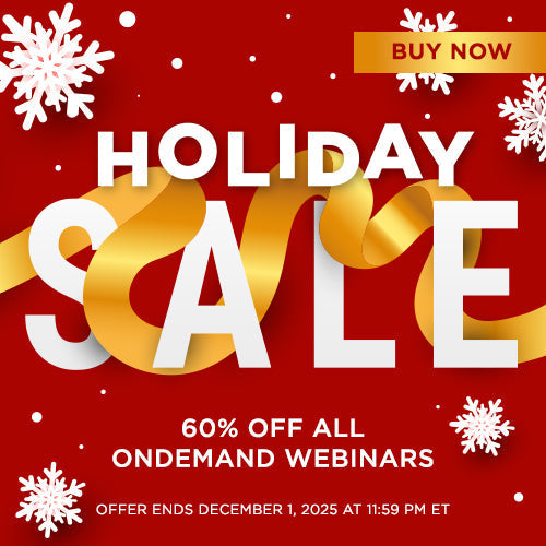 Holiday Sale - 60% Off All OnDemand Webinars