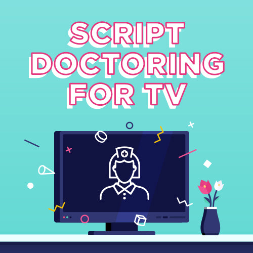 Script Doctoring for TV – Writers Store