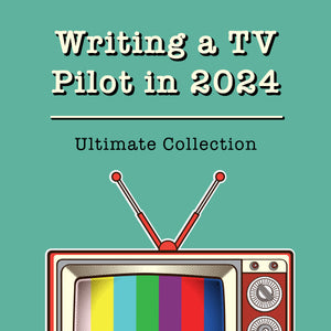 Writing a TV Pilot in 2024 Ultimate Collection