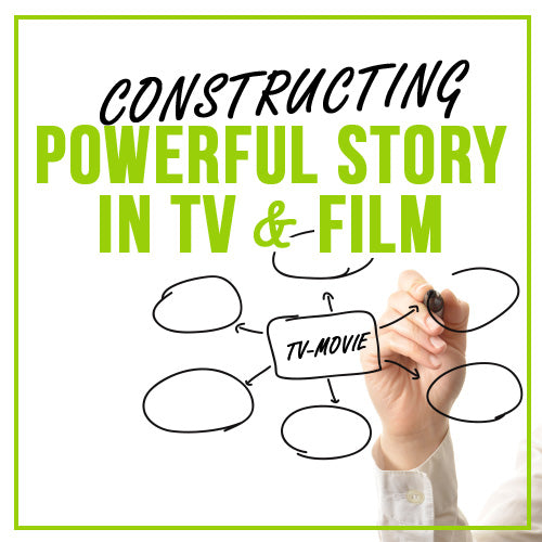 Constructing Powerful Story in TV & Film