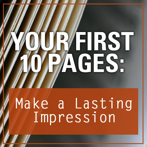 Your First 10 Pages: Make a Lasting Impression