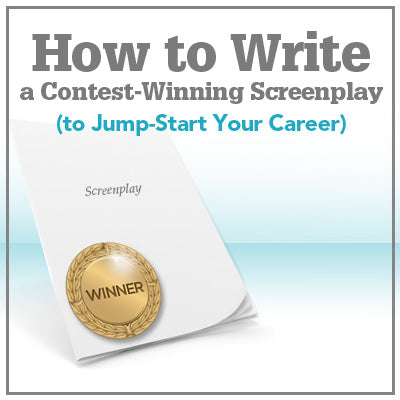 How to Write a Contest-Winning Screenplay (to Jump-Start Your Career)