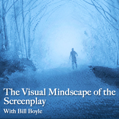 The Visual Mindscape of the Screenplay With Bill Boyle