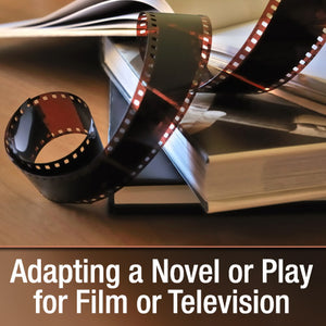 Adapting a Novel or Play for Film or Television