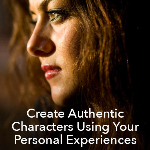 Create Authentic Characters Using Your Personal Experiences