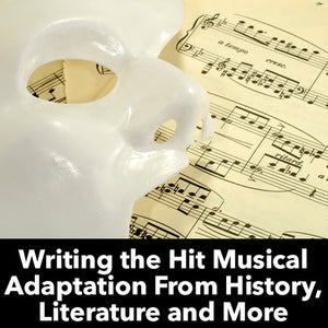 Writing the Hit Musical Adaptation From History, Literature and More