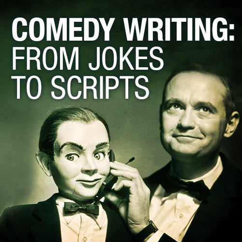Two Guys walk into a Script! Comedy Writing: From Jokes to Scripts