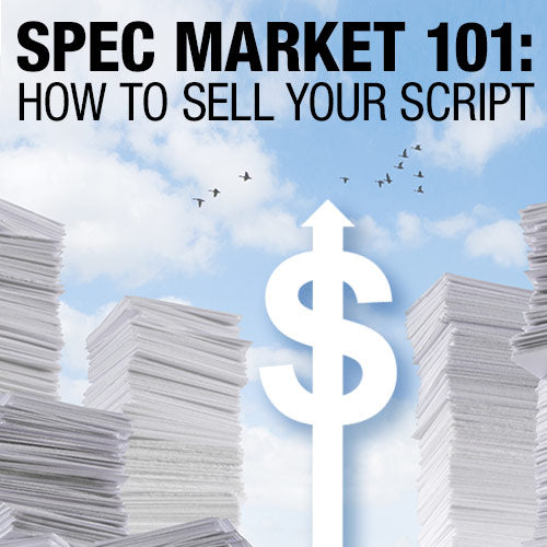Spec Market 101: How to Sell Your Script