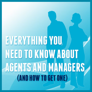 Everything You Need to Know About Agents and Managers (and How to Get One)