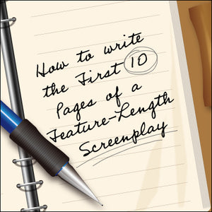 How to Write the First 10 Pages of a Feature-Length Screenplay Webinar