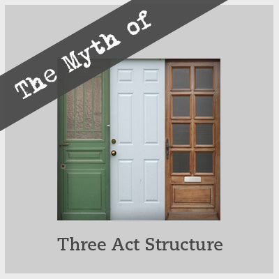 The Myth of the 3 Act Structure: Why Am I Lost In The Second Act?