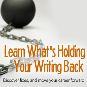 Learn What's Holding Your Writing Back, Discover Fixes, and Move Your Career Forward