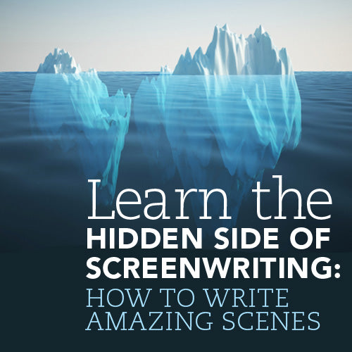 Learn the Hidden Side of Screenwriting: How to Write Amazing Scenes