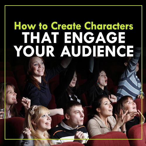 How to Create Characters that Engage Your Audience – Writers Store