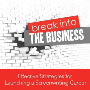 Breaking into the Business: Effective Strategies for Launching a Screenwriting Career
