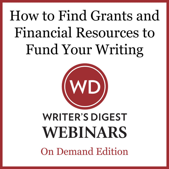 How to Find Grants and Financial Resources to Fund Your Writing Webinar