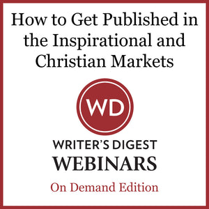 How to Get Published in the Inspirational and Christian Markets Webinar