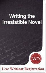 Writing the Irresistible Novel: Techniques and Insider Secrets for Making Your Novel One Agents Can't Help But Request
