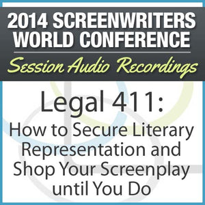 Legal 411:  How to Secure Literary Representation and Shop Your Screenplay Until You Do
