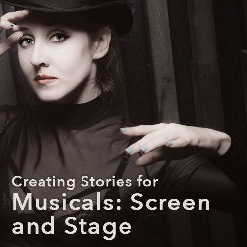 Creating Stories for Musicals: Screen and Stage