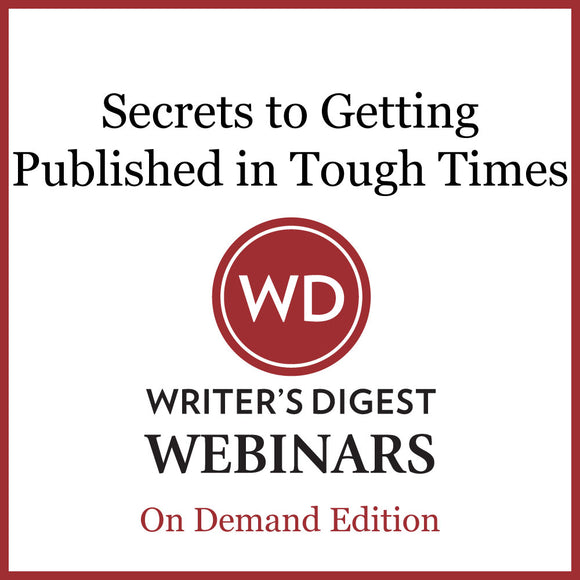 Secrets to Getting Published in Tough Times Webinar
