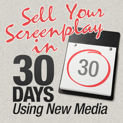 Sell Your Screenplay in 30 Days Using New Media