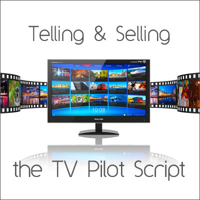 Telling and Selling the TV Pilot Script