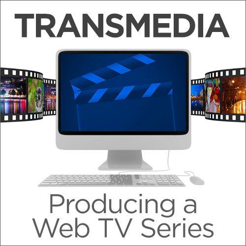 Transmedia – Producing a Web TV Series