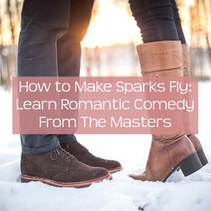 How to Make Sparks Fly: Learn Romantic Comedy From The Masters