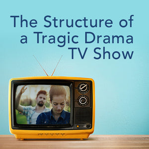 The Structure of a Tragic Drama TV Show