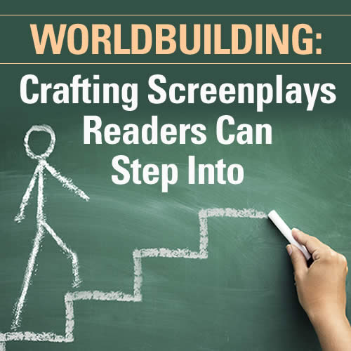Worldbuilding: Crafting Screenplays Readers Can Step Into