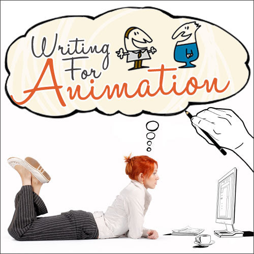 Writing for Animation: The Insider’s Guide to the Art and Craft