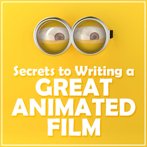 Secrets to Writing a Great Animated Film