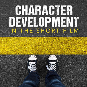 Character Development in the Short Film