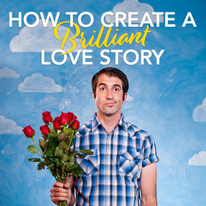 How To Create A Brilliant Love Story