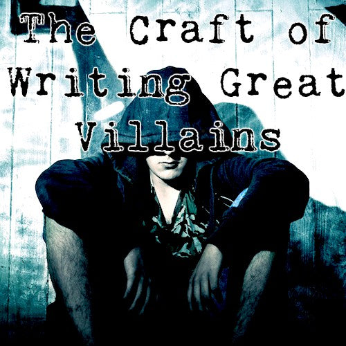 The Craft of Writing Great Villains