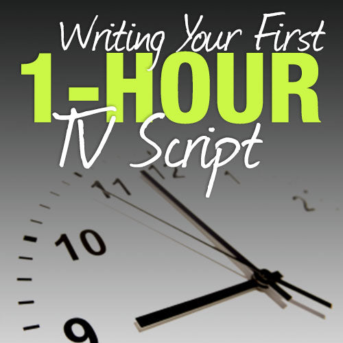 Writing Your Frist 1-Hour TV Script – Writers Store