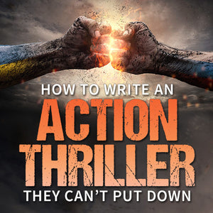 How to Write An Action Thriller They Can’t Put Down – Writers Store