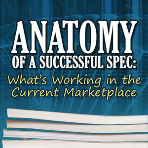 Anatomy of a Successful Spec: What’s Working in the Current Marketplace