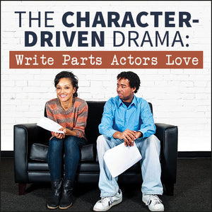The Character-Driven Drama: Write Parts Actors Love