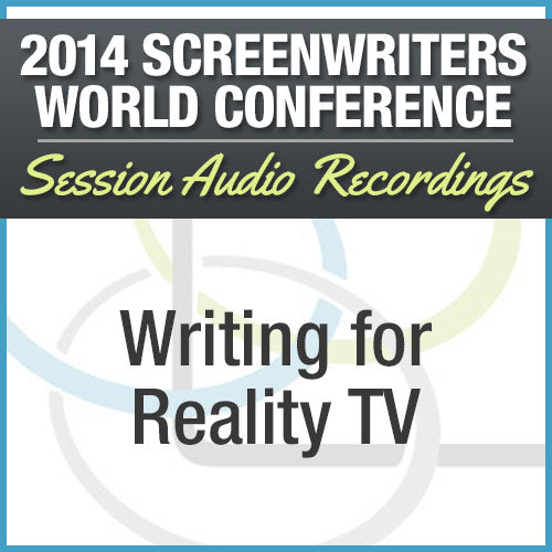Writing for Reality TV - 2014 Screenwriters World Conference Session