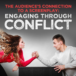 The Audience's Connection to a Screenplay: Engaging through Conflict